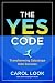 The Yes Code: Transforming Sabotage Into Success