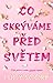 Co skrýváme před světem (Co už nikdy nepřebolí, #2)