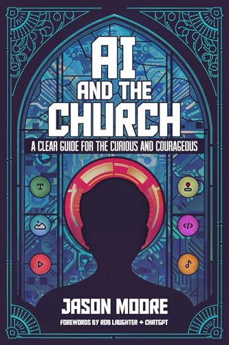 AI and the Church: A Clear Guide for the Curious and Courageous (Kindle Edition)