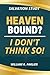 Heaven Bound? I Don't Think...
