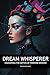 Dream Whisperer: Navigating...