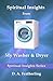 Spiritual Insights From My Washer & Dryer by D. A. Featherling