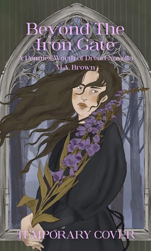 Beyond The Iron Gate: A Pennies Worth Of Dread Novella (Kindle Edition)