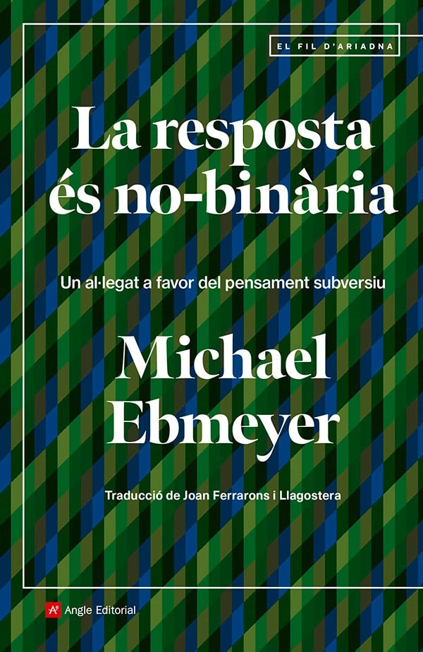 La resposta és no-binària: Un al·legat a favor del pensament subversiu (Paperback)