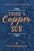 Under a Copper Sun (The Cir...
