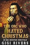 The Orc Who Hated Christmas by Gigi Rivers