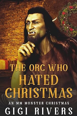The Orc Who Hated Christmas (An MM Monster Christmas, #1)