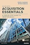 Acquisition Essentials: A step-by-step guide to smarter deals (Financial Times Series) Acquisition Essentials: A step-by-step guide to smarter deals (Financial Times Series)