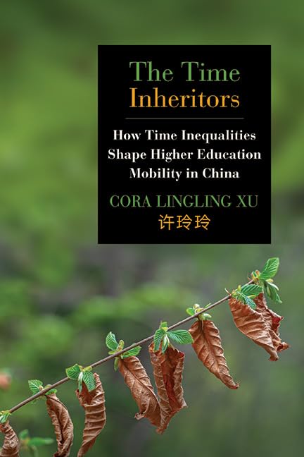 The Time Inheritors: How Time Inequalities Shape Higher Education Mobility in China (Education Global Perspective)