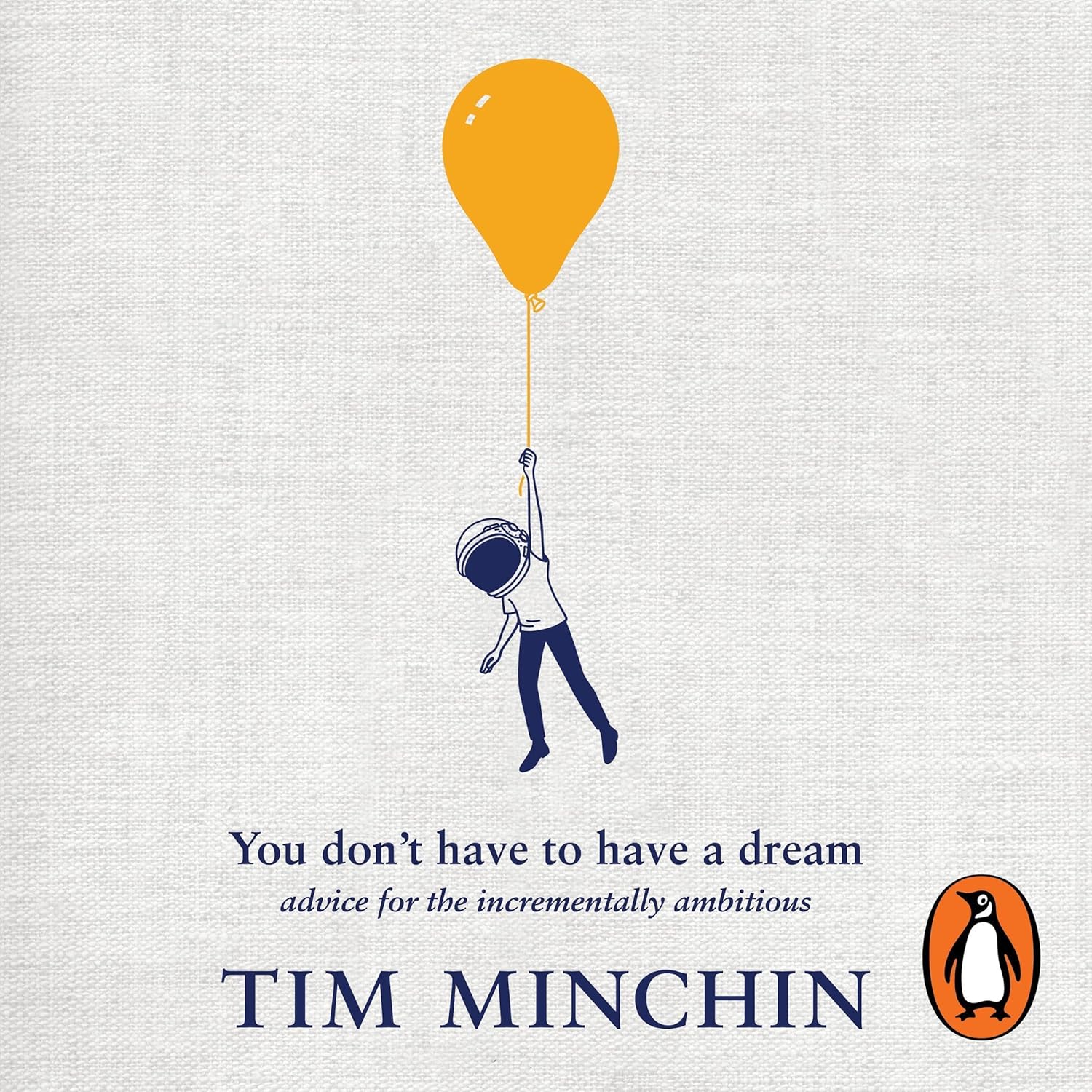 You Don't Have To Have A Dream: Advice for the Incrementally Ambitious