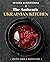 The Authentic Ukrainian Kitchen: Recipes from a Native Chef