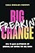 Big Freakin’ Change by Cara Moeller Poppitt