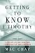 Getting To Know I Timothy: ...