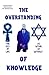 THE OVERSTANDING OF KNOWLEDGE