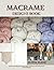 Macrame Designs Book: Explore the World of Knots, Bags, Patterns, and Fashionable Wall Hangings