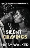 Silent Cravings : Second Chance Steamy Romance (Elite Heirs of Manhattan Series Book 4)