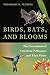 Birds, Bats, and Blooms: Th...