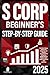 S Corp Beginner’s Guide: How to Start, Manage, and Grow Your S Corp with Simplified, Step-by-Step Advice for Beginners. Includes Smart Tax Strategies, Expert Insights, and Essential Legal Instructions