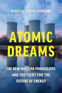 Atomic Dreams by Rebecca Tuhus-Dubrow