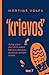 "krievos". Sulīgi stāsti par viena veikla baltieša dienestu p... by Mārtiņš Volfs