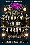 Serpent and the Throne (Fedosian Wars, #1)