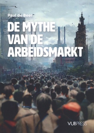 De mythe van de arbeidsmarkt (Paperback)