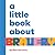 Little Book About Bravery, ...