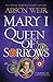 Mary I: Queen of Sorrows