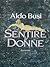 Sentire le donne by Aldo Busi