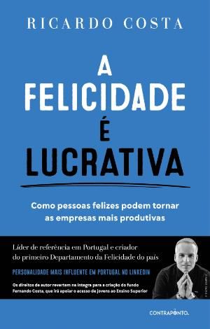 A Felicidade é Lucrativa: Como pessoas felizes podem tornar as empresas mais produtivas