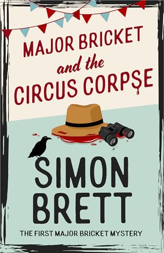 Major Bricket and the Circus Corpse (The Major Bricket Mysteries #1)