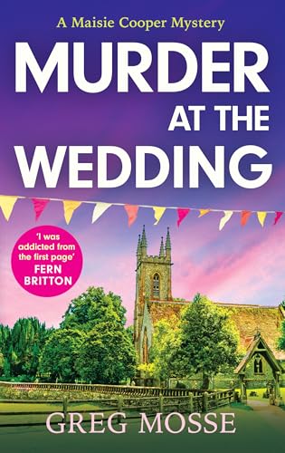 Murder at the Wedding: A gripping and addictive British cozy murder mystery (A Maisie Cooper Mystery)