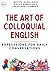 The Art of Colloquial English: Expressions for Daily Conversations