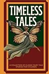 Timeless Tales: A Collection of Classic Fairy Stories for Children
