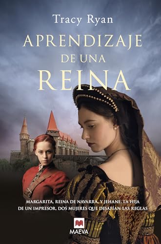Portada de Aprendizaje de una reina: Margarita, reina de Navarra y Jehane, la hija de un impresor. Dos mujeres que desafían las reglas, de Tracy Ryan