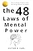 The 48 Laws of Mental Power...