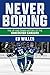 Never Boring: The Up and Down History of the Vancouver Canucks