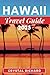 HAWAII TRAVEL GUIDE 2025 by Crystal Richard