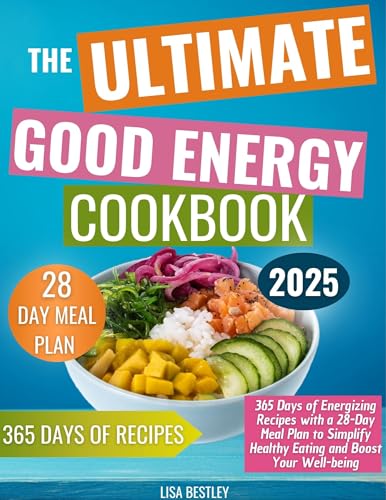 The Ultimate Good Energy Cookbook: 365 Days of Energizing Recipes with a 28-Day Meal Plan to Simplify Healthy Eating and Boost Your Well-being (Kindle Edition)