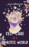Self Help book Self Care in a Chaotic World