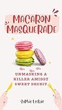 Macaron Masquerade by Sophie Leclair