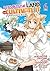 Let's Buy the Land and Cultivate It in a Different World (Manga) Vol. 6