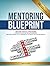 Mentoring Blueprint: Master...