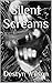Silent Screams by Destyn Wilson