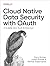 Cloud Native Data Security with OAuth: A Scalable Zero Trust Architecture