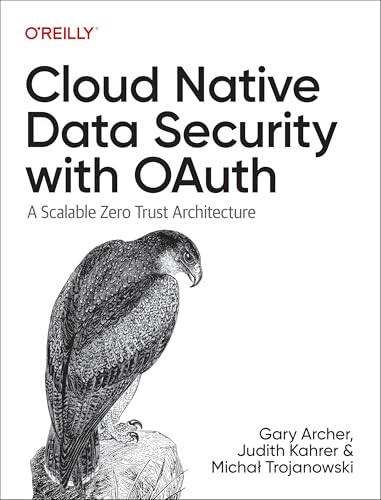 Cloud Native Data Security with OAuth: A Scalable Zero Trust Architecture (Paperback)