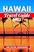 HAWAII TRAVEL GUIDE 2025: A...