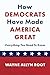 How Democrats Have Made Ame...