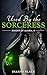Used by the Sorceress: A Le...