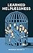 Learned Helplessness: Why Smart People Accept Mediocrity (Casual Psychology)